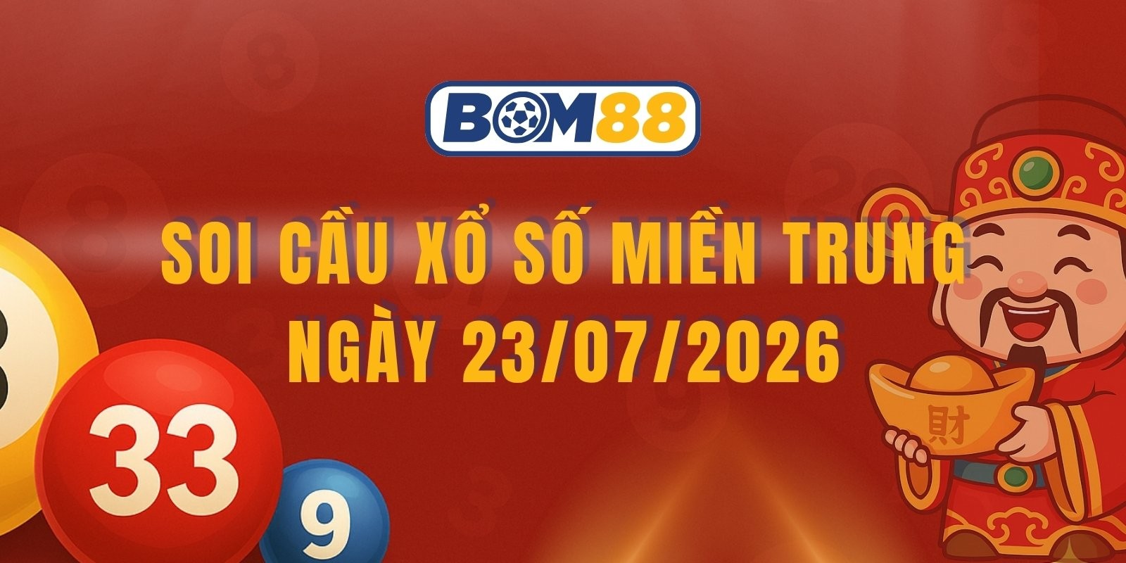 BOM88 Soi cầu XSMT ngày 23/07/2026 - Soi cầu số đẹp miền Trung hôm nay