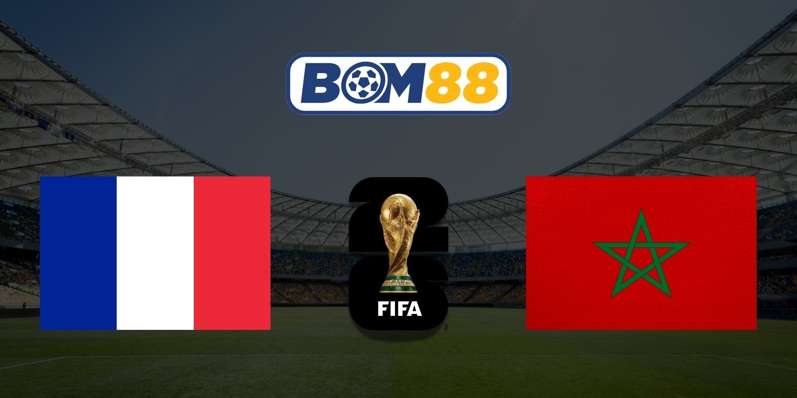 BOM88 Soi kèo Pháp vs Ma Rốc 03h00 ngày 10/07/2026 - World Cup 2026