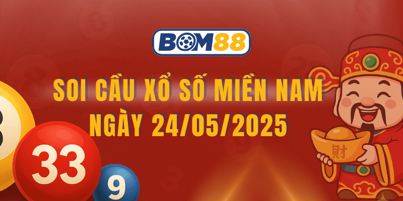 BOM88 Soi cầu XSMN ngày 24/05/2025 – Dự đoán lô đẹp đài TP.HCM, Long An, Bình Phước, Hậu Giang